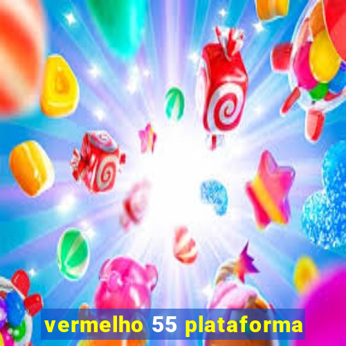 vermelho 55 plataforma